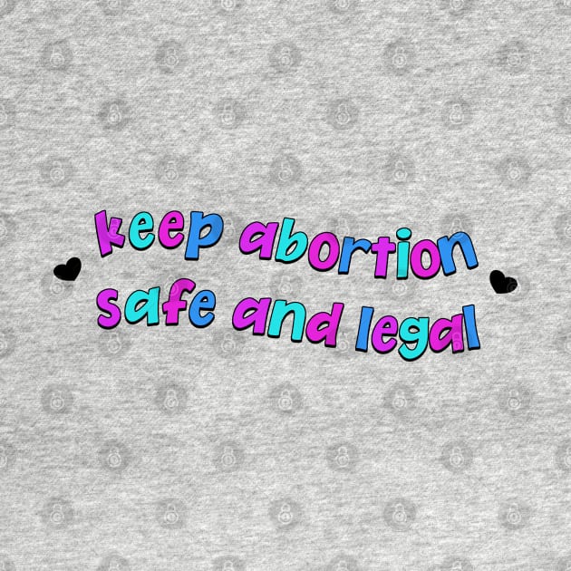 Keep Abortion Safe And Legal - Pro Choice by Football from the Left